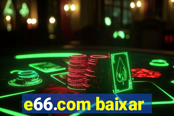 e66.com baixar